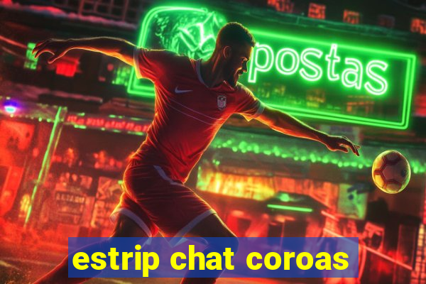 estrip chat coroas